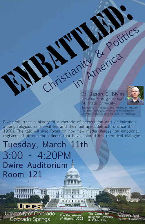 poster for Embattled: Christianity & Politics in America presenation by Dr. Jason C Bivins in Dwire Auditorium, room 121, on Tuesday, March 11th from 3:00 to 4:20 PM